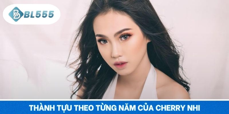 Thành tựu theo từng năm của Cherry Nhi
