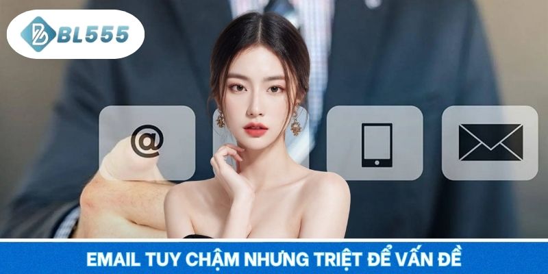 Email tuy chậm nhưng triệt để vấn đề