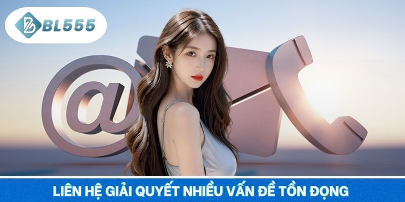 Liên hệ giải quyết nhiều vấn đề tồn đọng của khách hàng
