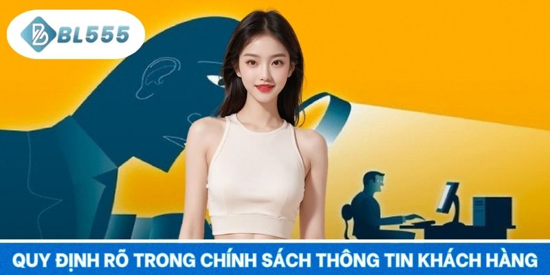 Quy định rõ trong chính sách thông tin khách hàng