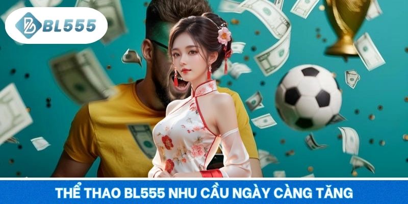 Thể thao BL555 nhu cầu ngày càng tăng